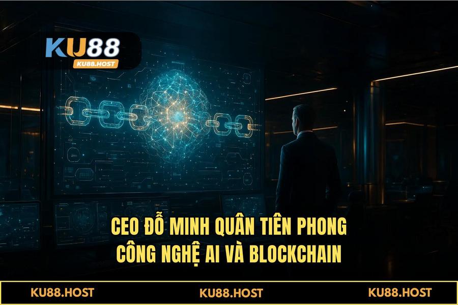 Cuộc Cách Mạng Công Nghệ 2026: AI và Blockchain Là Trụ Cột
