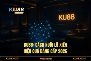 Cách nuôi lô xiên hiệu quả: Chiến thuật soi cầu AI & Bí mật tỷ lệ 1 ăn 99 tại KU88
