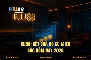 Kết quả xổ số miền bắc hôm nay: Soi cầu, Thống kê & Tỷ lệ 1 ăn 99 tại KU88